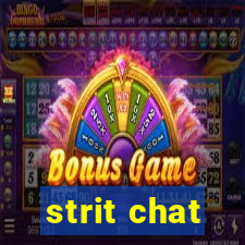 strit chat